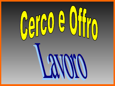 Annunci <br>LAVORO <br><br>// Cerco – Offro //